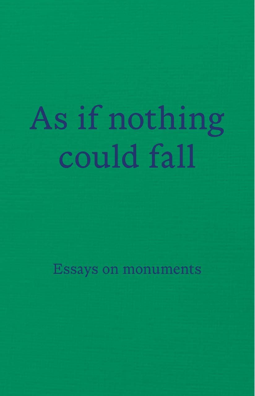 As if nothing could fall: Essays on monuments with Neil Hegarty & Belinda McKeon